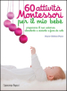 60 attività Montessori per il mio bebè